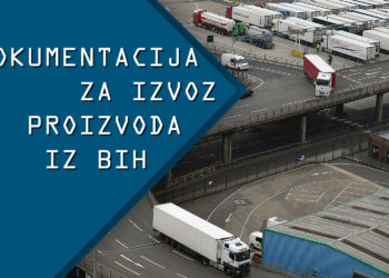 Kako napraviti dokumentaciju za izvoz proizvoda iz BiH?