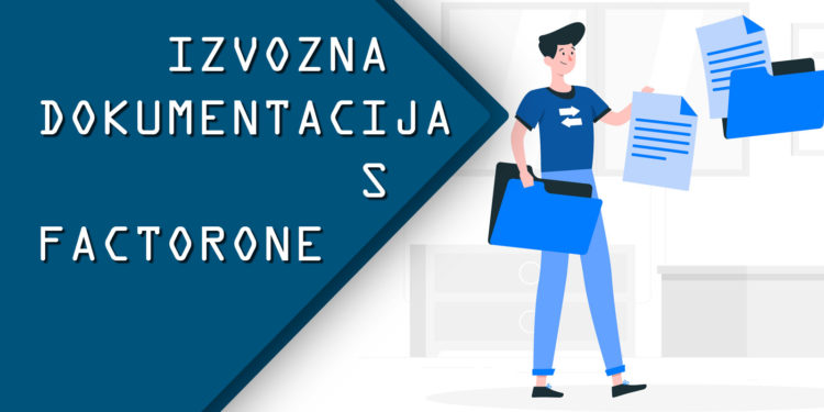 Kako napraviti izvoznu dokumentaciju koristeći FactorOne?