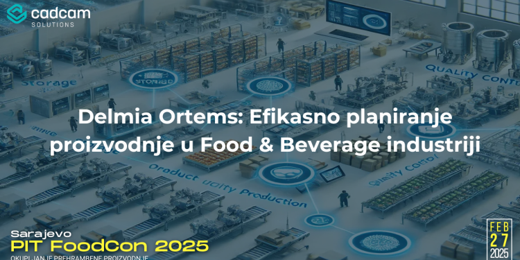 Delmia Ortems: Efikasno planiranje proizvodnje u Food & Beverage industriji
