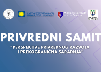 Privredni samit 2025 u Sarajevu: Perspektive privrednog razvoja i prekogranična saradnja